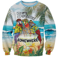 It's 5 o'clock Somewhere Sweatshirt Beach Party - Polynesian Pride