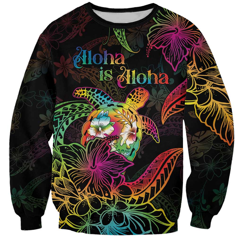 Hawaii Pride Sweatshirt Aloha Is Aloha LT05 Unisex Colorful - Polynesian Pride