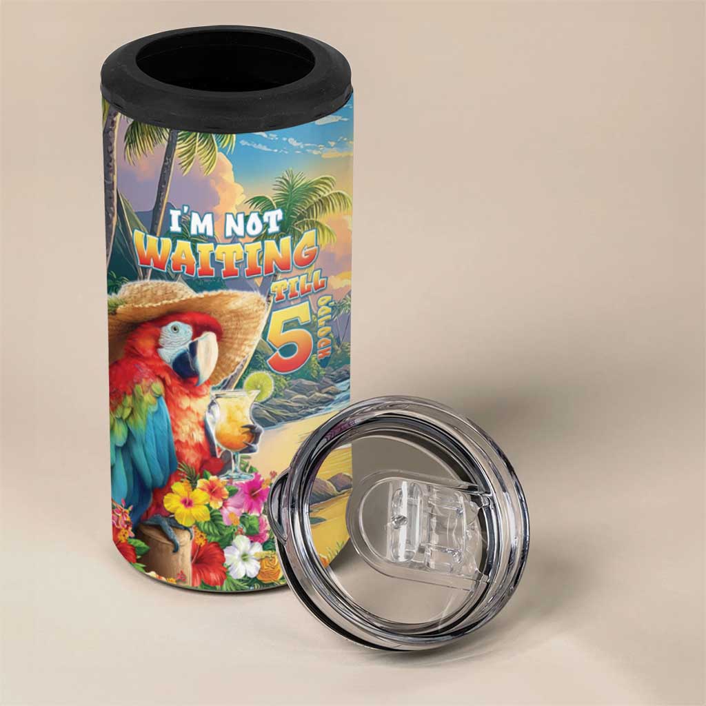 Hawaii Parrot 4 in 1 Can Cooler Tumbler Im Not Waiting Till 5 Oclock
