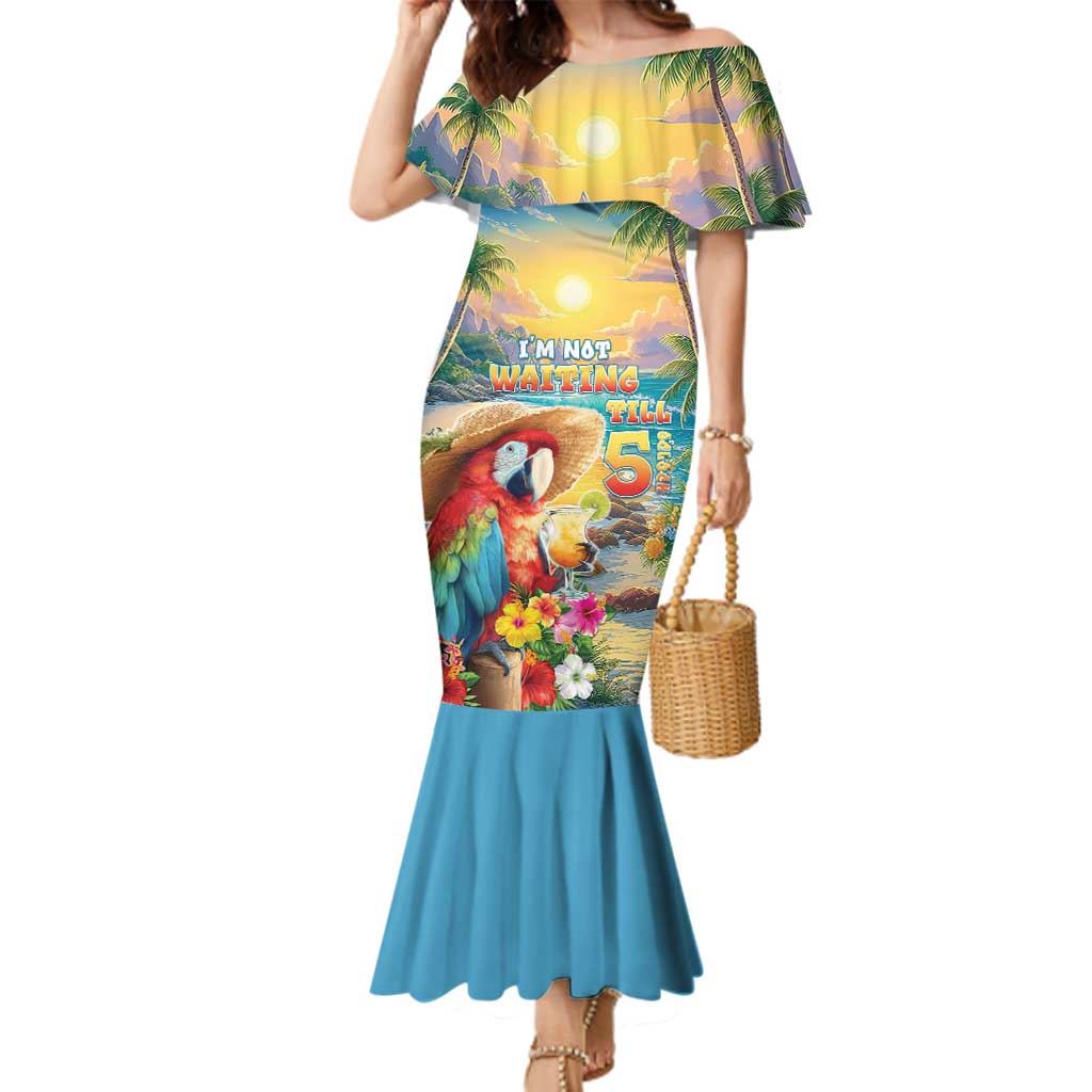 Hawaii Parrot Family Matching Mermaid Dress and Hawaiian Shirt Im Not Waiting Till 5 Oclock LT05 Mom's Dress Colorful - Polynesian Pride