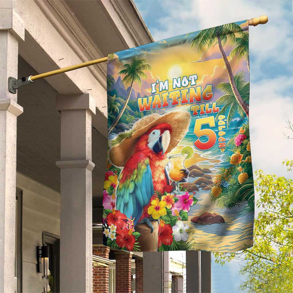 Hawaii Parrot Garden Flag Im Not Waiting Till 5 Oclock