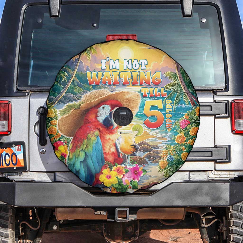 Hawaii Parrot Spare Tire Cover Im Not Waiting Till 5 Oclock