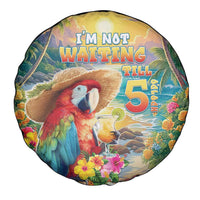 Hawaii Parrot Spare Tire Cover Im Not Waiting Till 5 Oclock