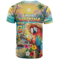Hawaii Parrot T Shirt Im Not Waiting Till 5 Oclock LT05