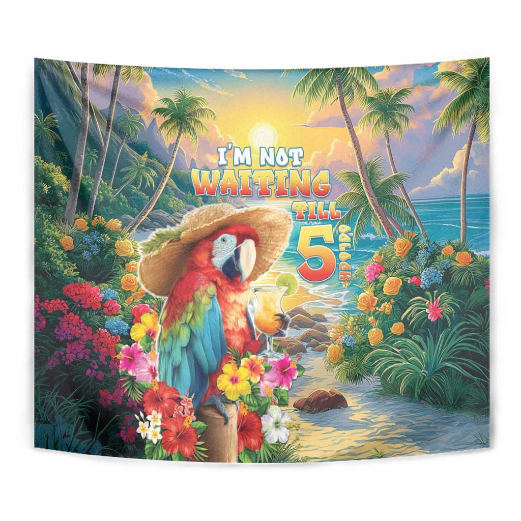 Hawaii Parrot Tapestry Im Not Waiting Till 5 Oclock