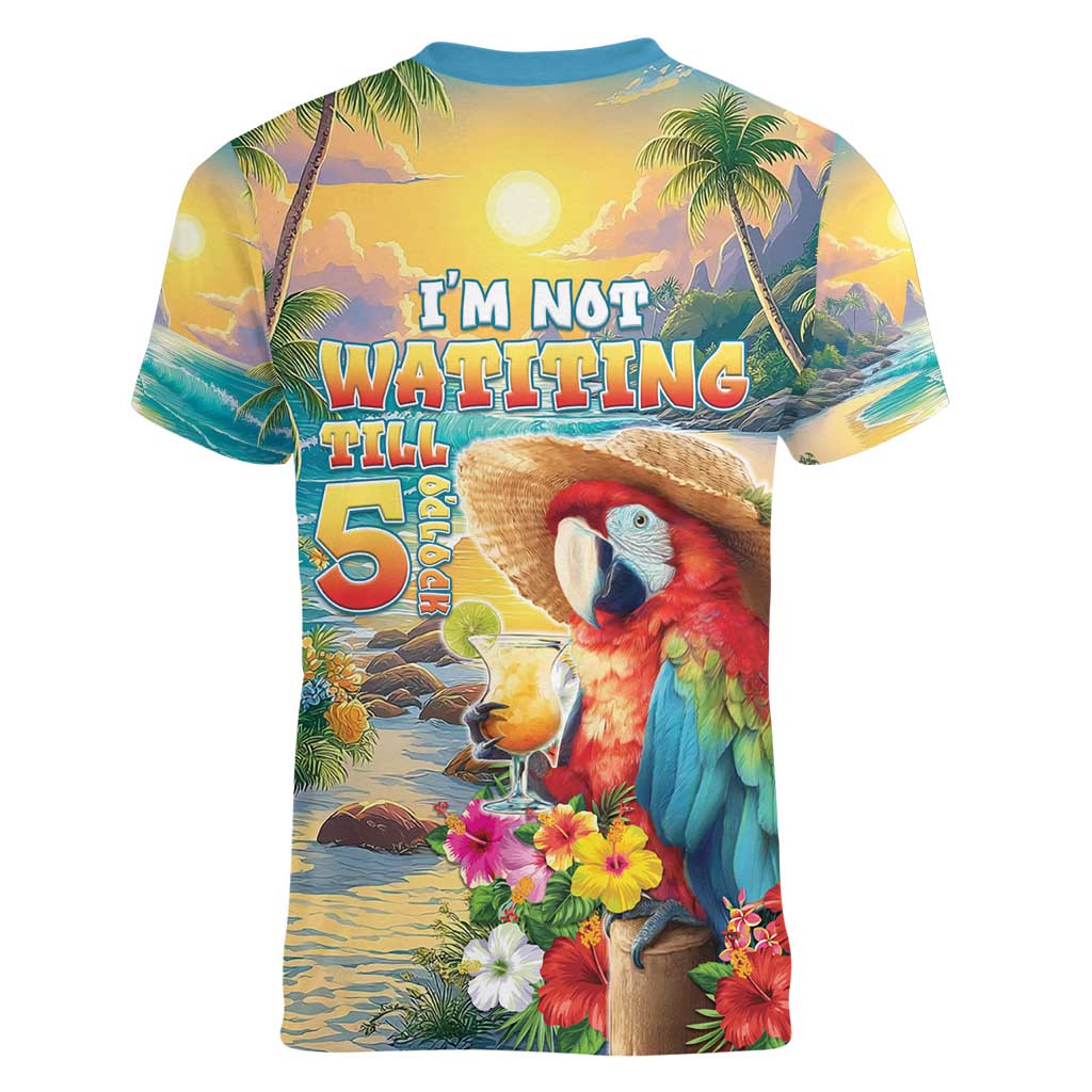 Hawaii Parrot Women V-Neck T-Shirt Im Not Waiting Till 5 Oclock - Polynesian Pride