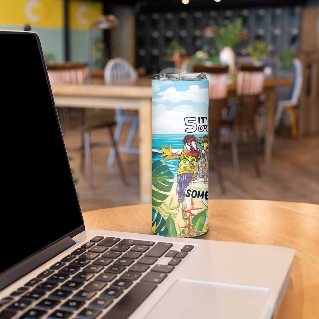 It's 5 o'clock Somewhere Skinny Tumbler Beach Party - Polynesian Pride