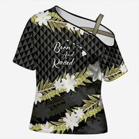 Born And Raised Aloha Hawaii Cross Shoulder Shirt Kanaka Kakau Hawaiian Tiare Pakalana Lei - Polynesian Pride