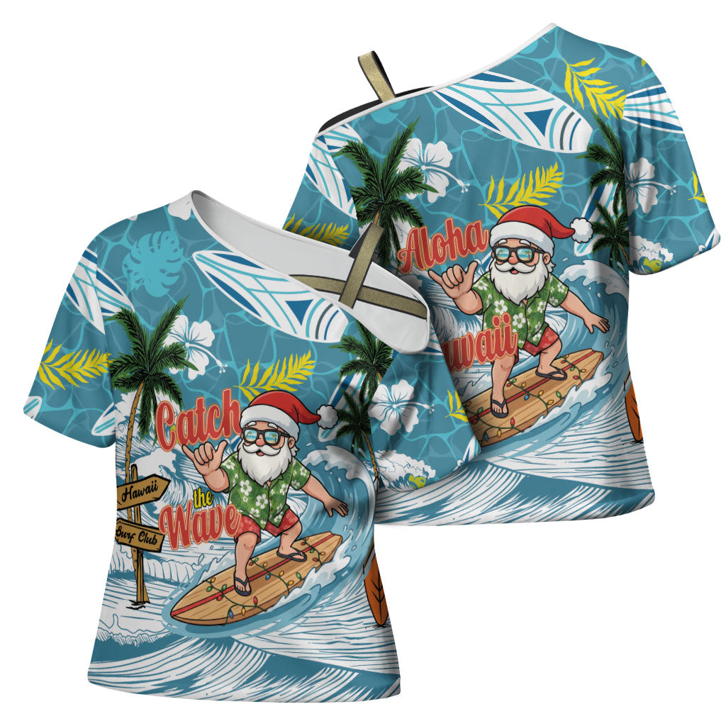 Hawaii Summer Christmas Cross Shoulder Shirt Surfing Santa Shaka Catch The Wave