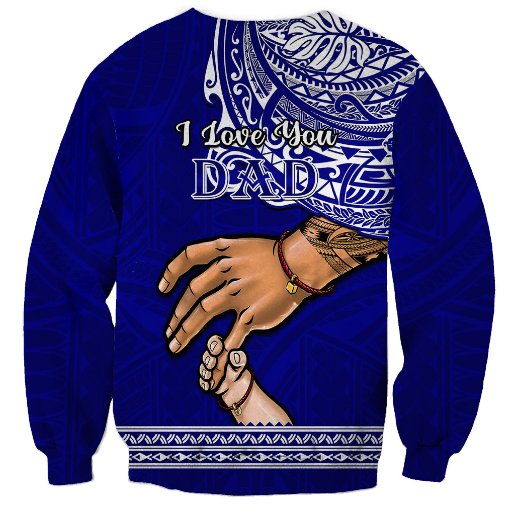 Polynesian Pride Father Day American Samoa Sweatshirt I Love You Dad LT14 - Polynesian Pride