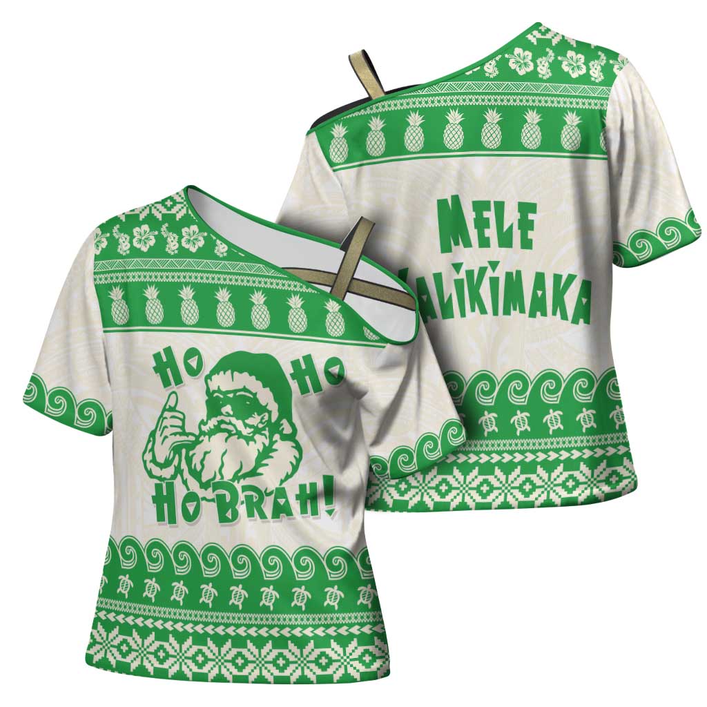 Green Mele Kalikimaka Hawaii Cross Shoulder Shirt Funny Ho Ho Ho Santa Shaka - Polynesian Pride