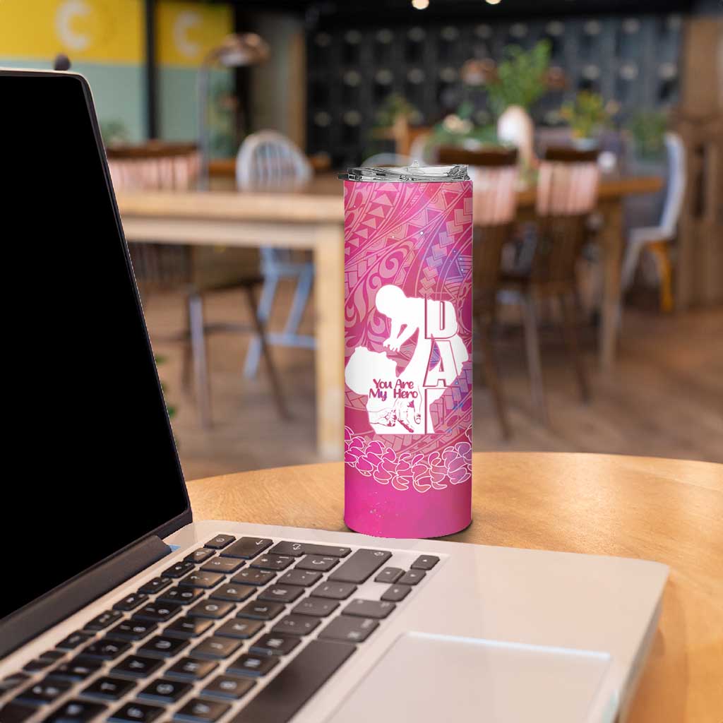 Pink Polynesia Father's Day Skinny Tumbler Dad You Are My Hero