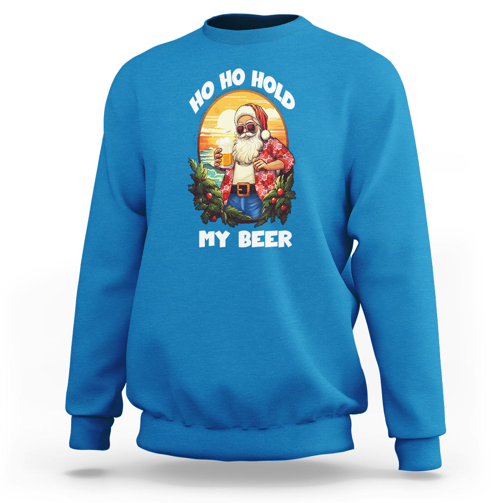 Christmas In Hawaii Sweatshirt Ho Ho Hold My Beer Cool Santa Sunglass TS09 Sapphire - Polynesian Pride